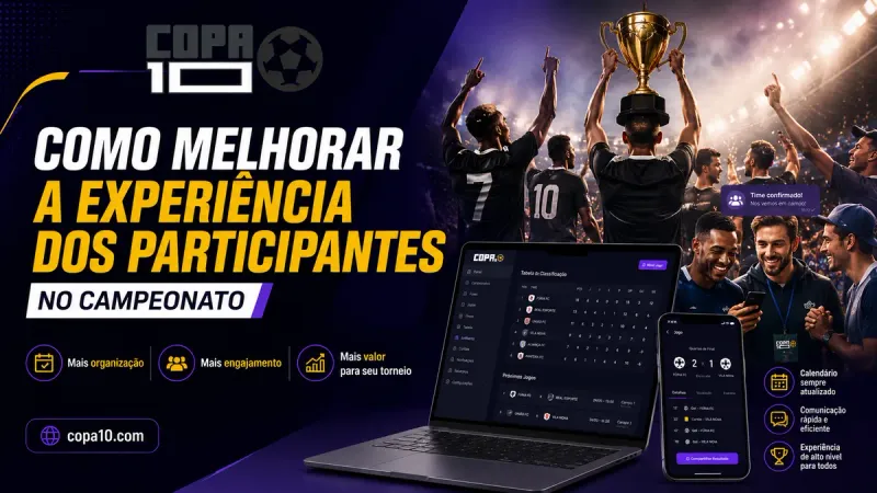 Como melhorar a experiência dos participantes no campeonato: equipes satisfeitas em campo ao lado do painel do Copa10 com inscrição, tabela, resultados e classificação